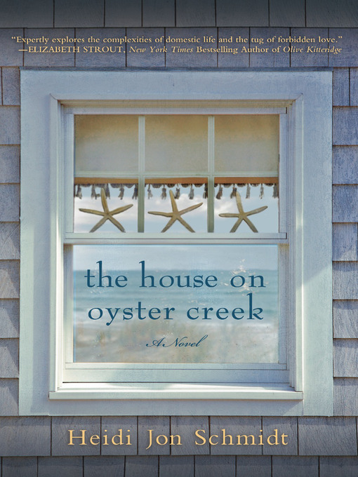 Title details for The House on Oyster Creek by Heidi Jon Schmidt - Available